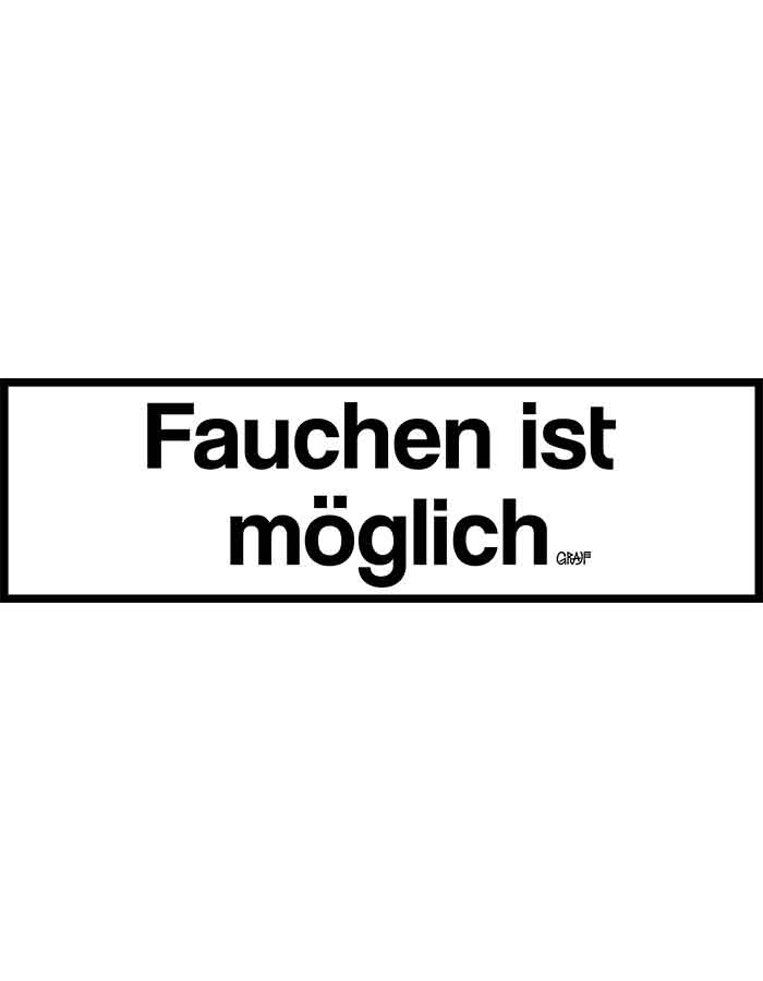 Fauchen ist möglich